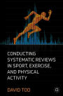 Conducting Systematic Reviews in Sport, Exercise, and Physical Activity