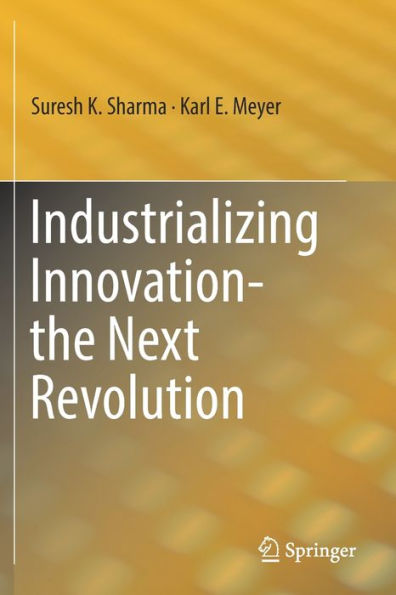 Industrializing Innovation-the Next Revolution