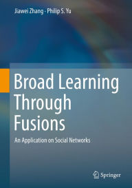 Title: Broad Learning Through Fusions: An Application on Social Networks, Author: Jiawei Zhang