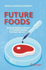 Title: Future Foods: How Modern Science Is Transforming the Way We Eat, Author: David Julian McClements