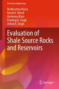 Title: Evaluation of Shale Source Rocks and Reservoirs, Author: Bodhisatwa Hazra