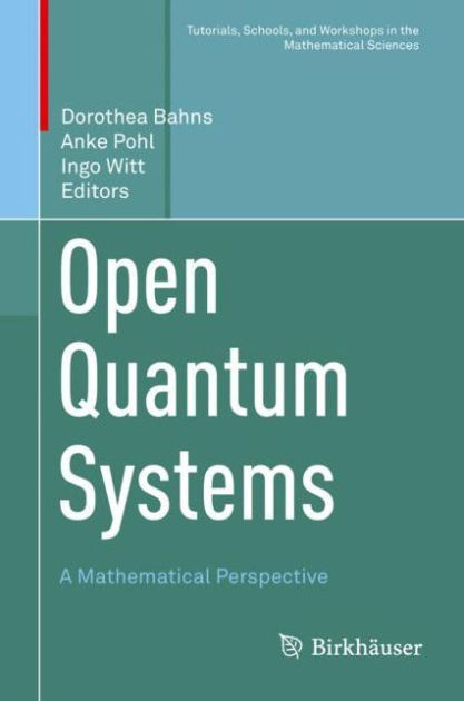 Open Quantum Systems: A Mathematical Perspective By Dorothea Bahns ...