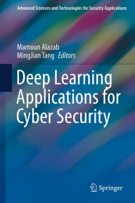 Title: Deep Learning Applications for Cyber Security, Author: Mamoun Alazab