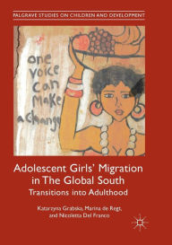 Title: Adolescent Girls' Migration in The Global South: Transitions into Adulthood, Author: Katarzyna Grabska