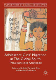 Title: Adolescent Girls' Migration in The Global South: Transitions into Adulthood, Author: Katarzyna Grabska