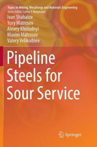 Title: Pipeline Steels for Sour Service, Author: Ivan Shabalov