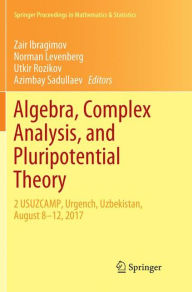 Title: Algebra, Complex Analysis, and Pluripotential Theory: 2 USUZCAMP, Urgench, Uzbekistan, August 8-12, 2017, Author: Zair Ibragimov
