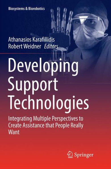 Developing Support Technologies: Integrating Multiple Perspectives to Create Assistance that People Really Want