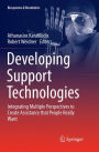 Developing Support Technologies: Integrating Multiple Perspectives to Create Assistance that People Really Want