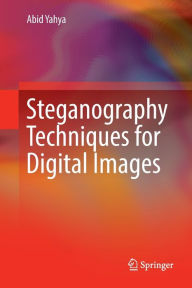 Title: Steganography Techniques for Digital Images, Author: Abid Yahya