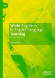 Title: World Englishes in English Language Teaching, Author: Alex Baratta