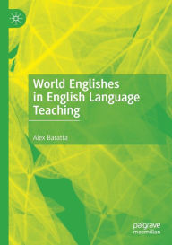 Title: World Englishes in English Language Teaching, Author: Alex Baratta