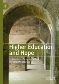 Title: Higher Education and Hope: Institutional, Pedagogical and Personal Possibilities, Author: Paul Gibbs