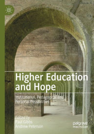Title: Higher Education and Hope: Institutional, Pedagogical and Personal Possibilities, Author: Paul Gibbs