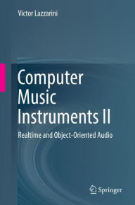 Title: Computer Music Instruments II: Realtime and Object-Oriented Audio, Author: Victor Lazzarini