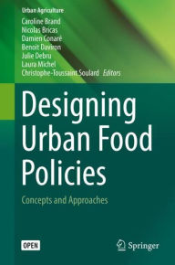 Title: Designing Urban Food Policies: Concepts and Approaches, Author: Caroline Brand