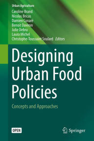 Title: Designing Urban Food Policies: Concepts and Approaches, Author: Caroline Brand