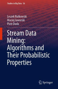 Title: Stream Data Mining: Algorithms and Their Probabilistic Properties, Author: Leszek Rutkowski