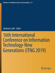Title: 16th International Conference on Information Technology-New Generations (ITNG 2019), Author: Shahram Latifi