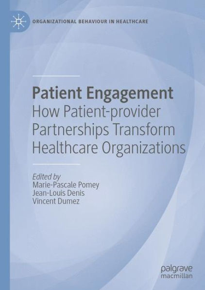 Patient Engagement: How Patient-provider Partnerships Transform Healthcare Organizations