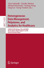 Heterogeneous Data Management, Polystores, and Analytics for Healthcare: VLDB 2018 Workshops, Poly and DMAH, Rio de Janeiro, Brazil, August 31, 2018, Revised Selected Papers