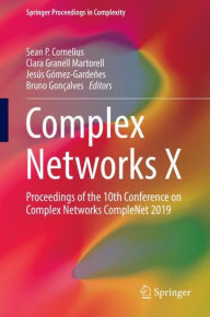 Title: Complex Networks X: Proceedings of the 10th Conference on Complex Networks CompleNet 2019, Author: Sean P. Cornelius