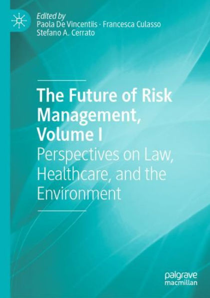 The Future of Risk Management, Volume I: Perspectives on Law, Healthcare, and the Environment