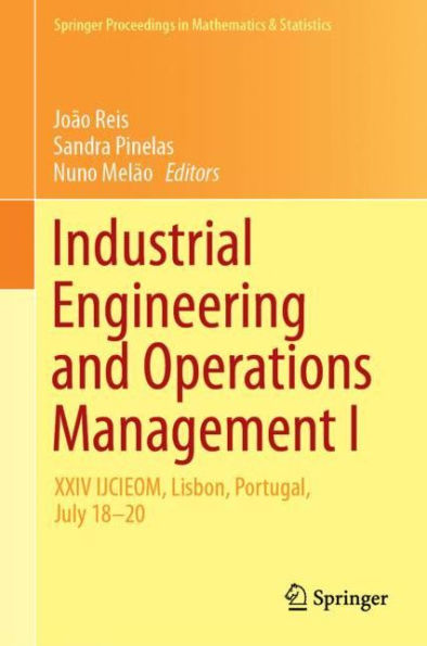 Industrial Engineering and Operations Management I: XXIV IJCIEOM, Lisbon, Portugal, July 18-20