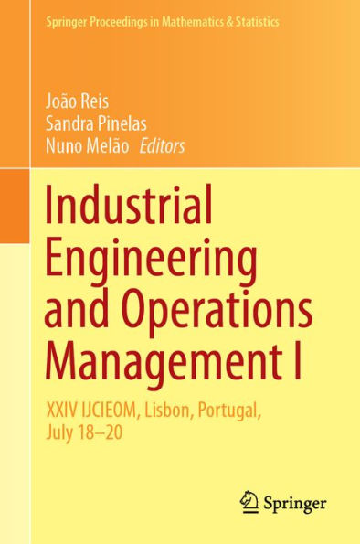 Industrial Engineering and Operations Management I: XXIV IJCIEOM, Lisbon, Portugal, July 18-20
