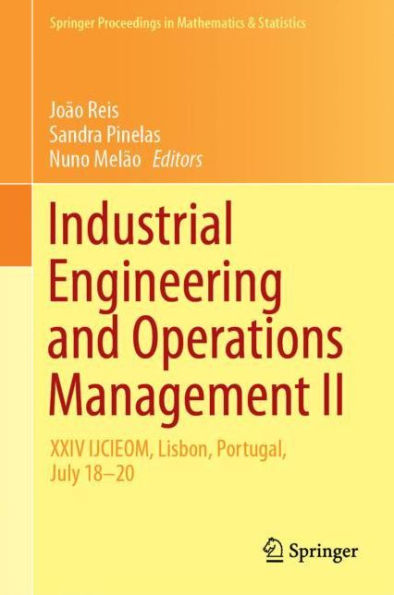 Industrial Engineering and Operations Management II: XXIV IJCIEOM, Lisbon, Portugal, July 18-20