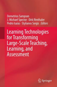 Title: Learning Technologies for Transforming Large-Scale Teaching, Learning, and Assessment, Author: Demetrios Sampson