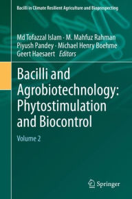 Title: Bacilli and Agrobiotechnology: Phytostimulation and Biocontrol: Volume 2, Author: Md Tofazzal Islam
