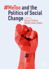 Title: #MeToo and the Politics of Social Change, Author: Bianca Fileborn