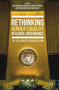Title: Rethinking Gender Equality in Global Governance: The Delusion of Norm Diffusion, Author: Lars Engberg-Pedersen