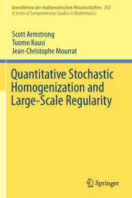 Title: Quantitative Stochastic Homogenization and Large-Scale Regularity, Author: Scott Armstrong