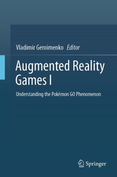 Augmented Reality Games I: Understanding the Pokémon GO Phenomenon