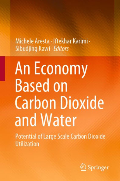 An Economy Based on Carbon Dioxide and Water: Potential of Large Scale Carbon Dioxide Utilization