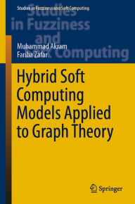 Title: Hybrid Soft Computing Models Applied to Graph Theory, Author: Muhammad Akram