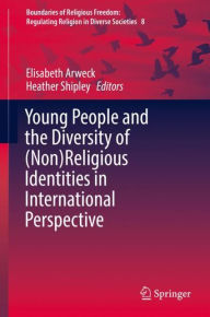 Title: Young People and the Diversity of (Non)Religious Identities in International Perspective, Author: Elisabeth Arweck