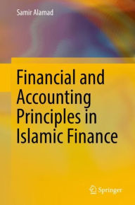 Title: Financial and Accounting Principles in Islamic Finance, Author: Samir Alamad