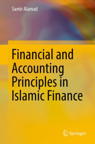 Title: Financial and Accounting Principles in Islamic Finance, Author: Samir Alamad