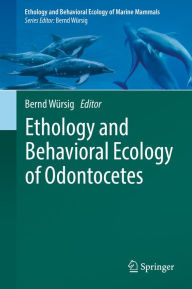 Title: Ethology and Behavioral Ecology of Odontocetes, Author: Bernd Würsig