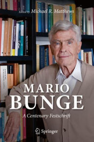 Title: Mario Bunge: A Centenary Festschrift, Author: Michael R. Matthews