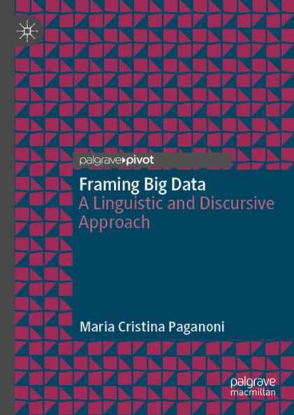 Framing Big Data: A Linguistic and Discursive Approach