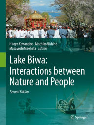 Title: Lake Biwa: Interactions between Nature and People: Second Edition, Author: Hiroya Kawanabe