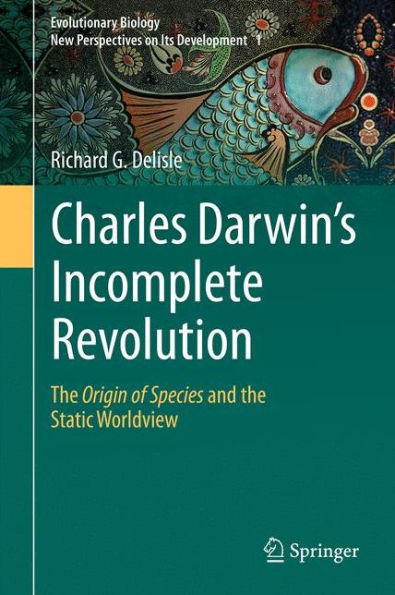 Charles Darwin's Incomplete Revolution: The Origin of Species and the Static Worldview