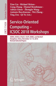 Title: Service-Oriented Computing - ICSOC 2018 Workshops: ADMS, ASOCA, ISYyCC, CloTS, DDBS, and NLS4IoT, Hangzhou, China, November 12-15, 2018, Revised Selected Papers, Author: Xiao Liu