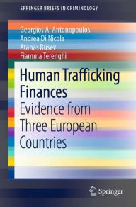 Title: Human Trafficking Finances: Evidence from Three European Countries, Author: Georgios A. Antonopoulos