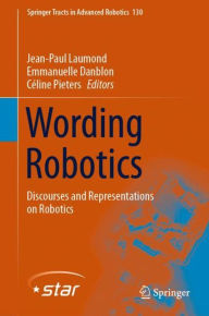 Title: Wording Robotics: Discourses and Representations on Robotics, Author: Jean-Paul Laumond