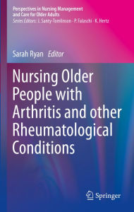 Title: Nursing Older People with Arthritis and other Rheumatological Conditions, Author: Sarah Ryan